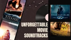 Unforgettable Movie Soundtracks