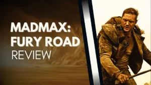 Madmax Fury Road Review